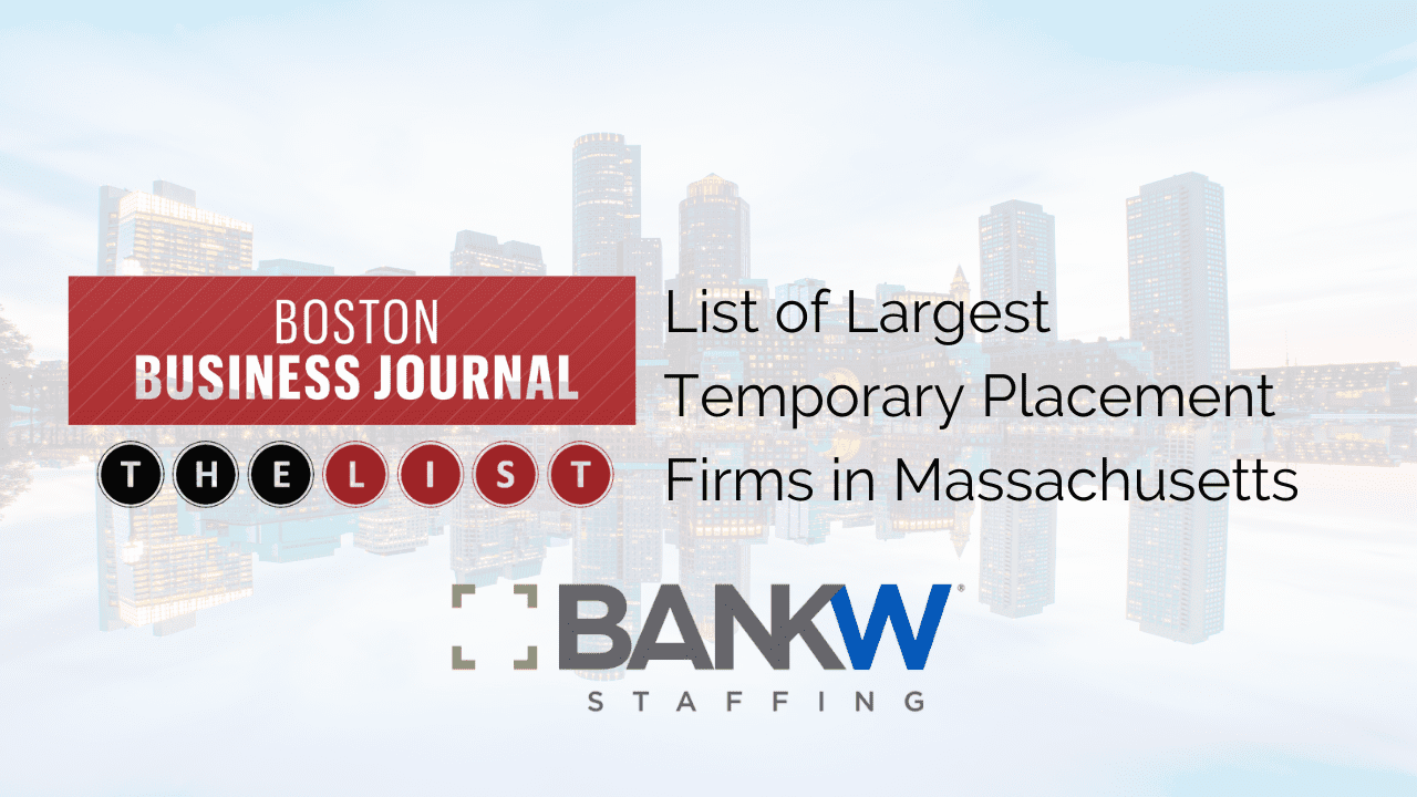 Boston Business Journal Recognizes BANKW Staffing as One of Massachusetts’ Largest Staffing Firms